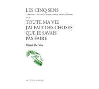 Les cinq sens suivi de toute ma vie j'ai fait des choses que je savais pas faire Suivi de Toute ma vie j'ai fait des choses que je savais pas faire - Rémi de Vos - Actes Sud-Papiers - broché - Théâtre