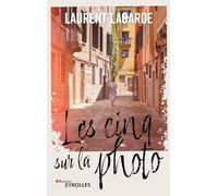 Laurent Lagarde – Les cinq sur la photo – Roman – Broché