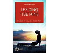 Les cinq Tibétains: Le secret de la jeunesse et de la vitalité