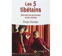 Les cinq tibétains: Secrets de jeunesse et de vitalité