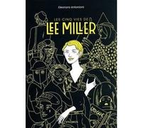 Les cinq vies de Lee Miller Eleonora Antonioni (Auteur), Laurent Lombard (Traduction)