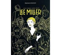 Les cinq vies de Lee Miller - Eleonora Antonioni - Steinkis - broché - Bande dessinée