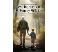 Les cinq vœux de M. Murray McBride: "Un roman inoubliable !" | "Un roman vibrant d'émotion..." | Gagnant du prestigieux Maxi Awards 2018, LE roman qui ... | N°1 des best-sellers Amazon aux USA