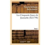 Les Cinquante francs de Jeannette. Tome 1 François-Guillaume Ducray-Duminil (Auteur)