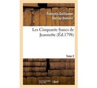 Les Cinquante francs de Jeannette.Tome 2 François-Guillaume Ducray-Duminil (Auteur)