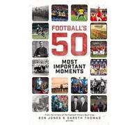 Les cinquante moments les plus importants du football