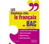 Les citations clés pour réussir le français au Bac - 1res toutes séries - Laure Fabregue - Ellipses - broché - Scolaire / Universitaire