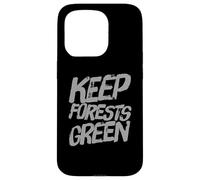 Les Citations écologiques contribuent à la Sensibilisation à l'écologie des forêts - Keep Forests Green Coque pour iPhone 15 Pro