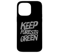 Les Citations écologiques contribuent à la Sensibilisation à l'écologie des forêts - Keep Forests Green Coque pour iPhone 14 Pro Max