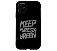 Les Citations écologiques contribuent à la Sensibilisation à l'écologie des forêts - Keep Forests Green Coque pour iPhone 11