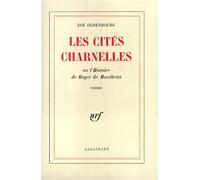 Les Cités charnelles L'histoire de Roger de Montbrun - Zoé Oldenbourg - Gallimard - broché - Roman