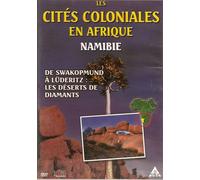 Les Cités Coloniales En Afrique : Namibie : De Swakopmund À Lüderitz : Les Déserts De Diamant