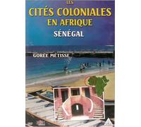 Les Cités coloniales en Afrique - Le Sénégal - Gorée métisse