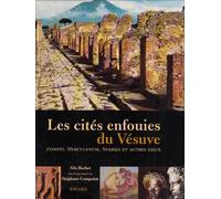 Les cités enfouies du Vésuve: Pompéi, Herculanum, Stabies et autres lieux
