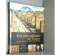 Les Cites Enfouies Du Vesuve. Pompei, Herculanum, Stabies Et Autres Lieux