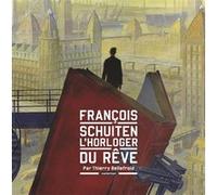 Les Cités obscures – François Schuiten, l'horloger du rêve – Casterman