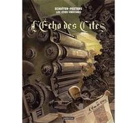 Les Cités obscures - L'Écho des Cités François Schuiten (Dessinateur), François Schuiten (Scénario), Benoît Peeters (Scénario)