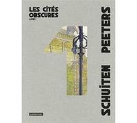 Les Cités obscures - Les Cités obscures François Schuiten (Dessinateur), Benoît Peeters (Scénario)