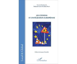 Les citoyens et l'intégration européenne Sous la direction de Radovan Gura & Gilles Rouet Préface de Jacques Chevallier - Préface de Jacques Chevallier - Gilles Rouet - L'harmattan - broché - Essai