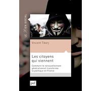 Les Citoyens Qui Viennent - Comment Le Renouvellement Générationnel Transforme La Politique En France