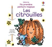 Les citrouilles - Ma première peinture magique - dès 3 ans - Abigail Wheatley - Usborne - broché - Document jeunesse