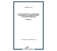 Les Civilisations Et La Diversité Culturelle À L'épreuve Des Valeurs Communes - Tome 4