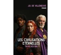 Les civilisations éternelles: Trois destins