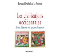 Les civilisations occidentales Une histoire en quête d'avenir - Bertrand Dutheil De La Rochère - Economica - broché - Essai