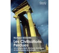 Les Civilisations Perdues - Les Enseignements Historiques, Ésotériques Et Mythologiques De L'antiquité Mythologiques De L'antiquité