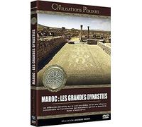 Les Civilisations perdues : Maroc: Les Grandes Dynasties