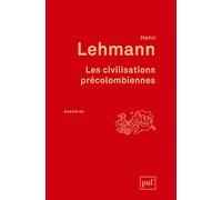 Les civilisations précolombiennes Henri Lehmann (Auteur)