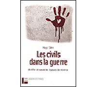 Les civils dans la guerre Identifier et casser les logiques de violence - Hugo Slim - Labor Et Fides - broché - Essai