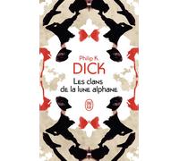 Les clans de la lune alphane - Philip K. Dick - J'ai Lu - Poche - Roman