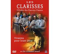 Les clarisses, l'ordre des pauvres Dames : vivantes pour louer Dieu