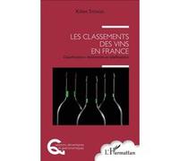 Les classements des vins en France Classifications, distinctions et labellisations - Kilien Stengel - L'harmattan - broché - Guide