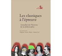 Les classiques à l'épreuve. Actualité de l'histoire de la philosophie