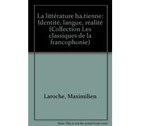 Les classiques de la francophonie : La littérature haitienne, Identité, langue, réalité