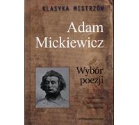 Les classiques des maîtres Une sélection de poèmes Adam Mickiewicz