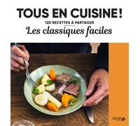 Les classiques faciles - Tous en cuisine !