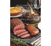 Les Classiques Incontournables ~ 400 recettes ~ Volume 1: Une Encyclopédie Culinaire Française - Collection "l'Art Français du Plat Principal"