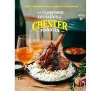 Les Classiques revisités de ChesterFoodies: Recettes à mitonner, à savourer, à partager !