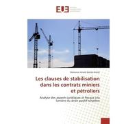 Les clauses de stabilisation dans les contrats miniers et pétroliers Analyse des aspects juridiques et fiscaux à la lumière du droit positif tchadien - Mahamat Atteib Dahab Atteib - Universitaires Eur