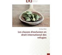 Les Clauses D'exclusion En Droit International Des Refugies