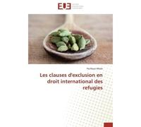 Les clauses d'exclusion en droit international des refugies - Mbale-P - Universitaires Europeennes - broché - Etude