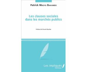 Les clauses sociales dans les marchés publics - Patrick Mboyo Bakambo - Les Impliqués - broché - Etude