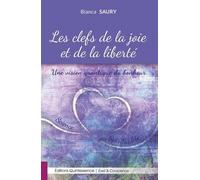 Les Clefs De La Joie Et De La Liberté - Une Vision Quantique Du Bonheur
