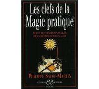 Les Clefs De La Magie Pratique - Recettes Traditionnelles Des Sorciers Et Des Mages