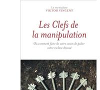Les clefs de la manipulation - Viktor Vincent - Larousse - broché - Essai