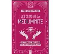 Les clefs de la médiumnité Frédéric Barbey (Auteur)