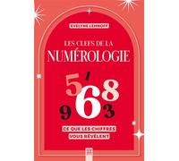 Les clefs de la numérologie Ce que les chiffres vous révèlent - Evelyne Lehnoff - Suzac - broché - Guide